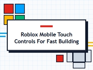 Optimize Roblox Building Touch Controls