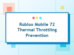 Preventing Thermal Throttling on Roblox Mobile