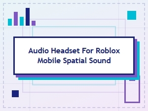 Roblox Mobile Audio Headset Spatial Sound Review