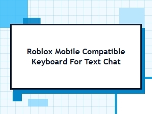 Best Roblox Mobile Keyboards for Chatting